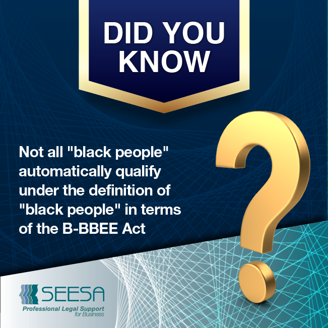 DYK – Not all “black people” automatically qualify under the definition of “Black People” in terms of the B-BBEE Act.