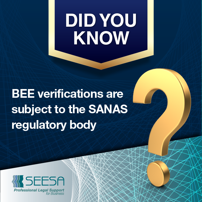 Did you know? BEE verifications are subject to the SANAS regulatory body, and that all verifications must now be done on your company’s latest financial year-end?