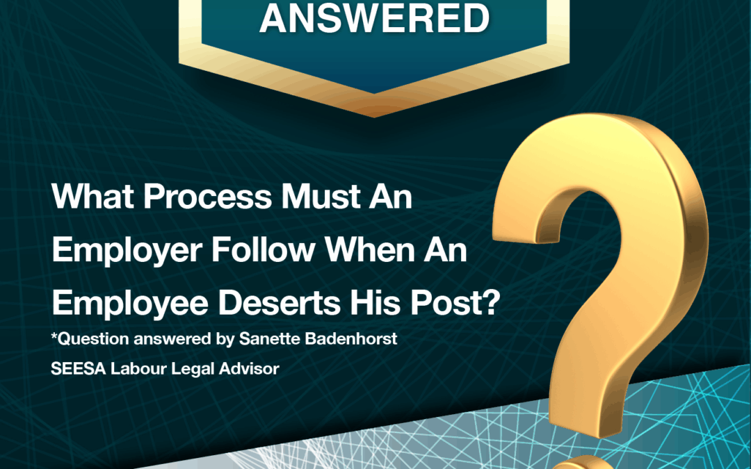 FAQ – What Process Must An Employer Follow When An Employee Deserts His Post?