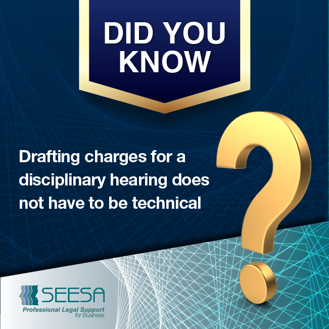 DYK –  Drafting charges for a disciplinary hearing does not have to be technical?