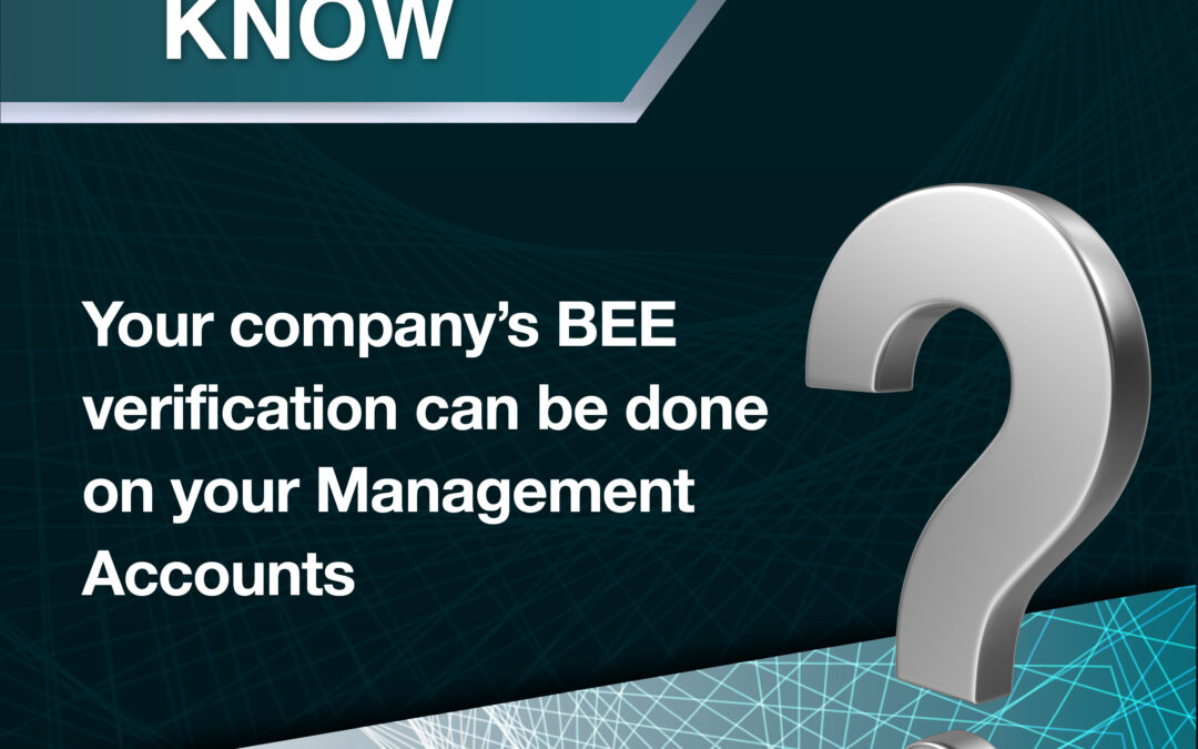 DYK – Your Company’s BEE Verification Can Be Done On Your Management Accounts